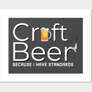 Craft Beer Because I Have Standards Posters and Art